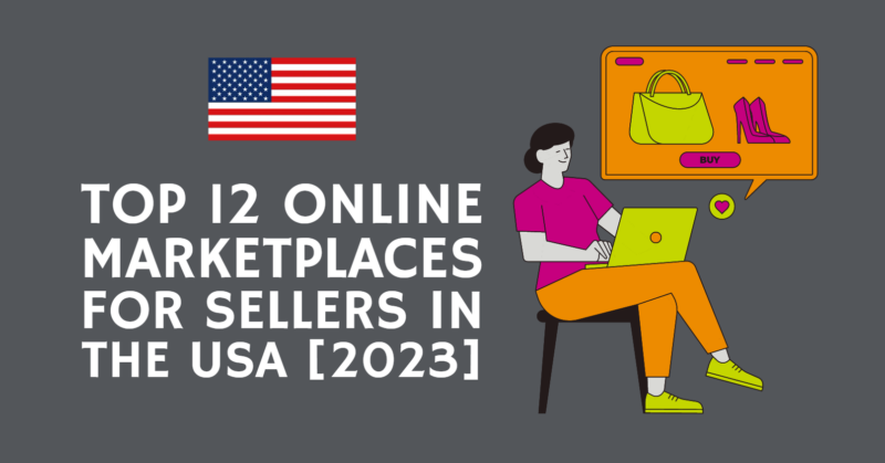 Top 12 Online Marketplaces for Sellers in the USA [2023]