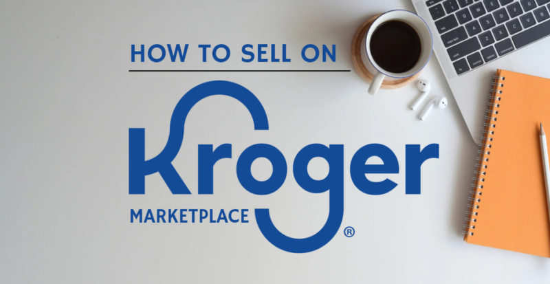 How to sell on Kroger Marketplace is written on the top of a desk that features coffee, a macbook and a notebook.