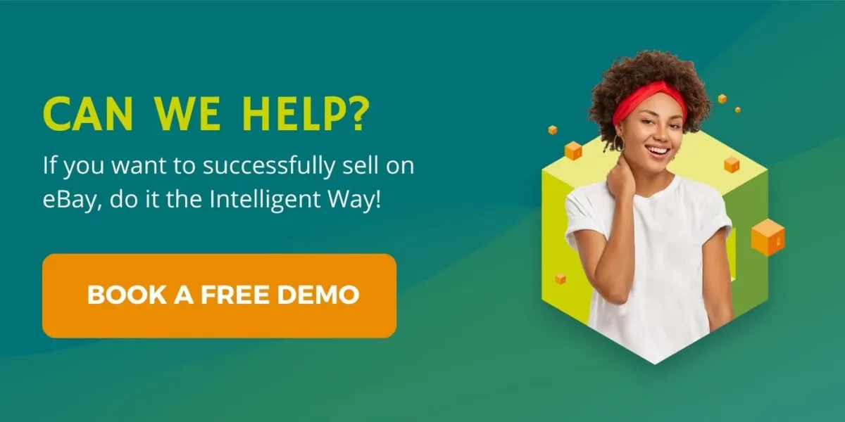 Can we Help? If you want to successfully sell on eBay do it the Intelligent Way. Book a demo